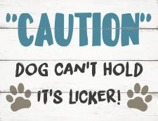 Caution Dog can't hold its licker Fun Block