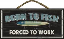 Born To Fish, Forced To Work Rope Hanger Sign