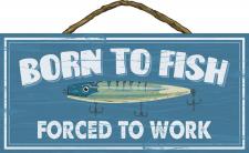 Born To Fish, Forced To Work Rope Hanger Sign