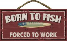 Born To Fish, Forced To Work Rope Hanger Sign