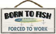 Born To Fish, Forced To Work Rope Hanger Sign