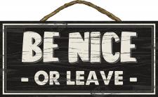 Be Nice or Leave Rope Hanger Sign