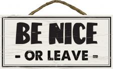 Be Nice or Leave Rope Hanger Sign