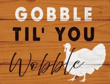 Gobble til you wobble Fun Block