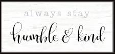 Always Stay Humble & Kind Framed Wall Sign